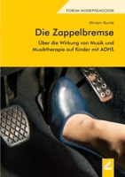 Die Zappelbremse: Über die Wirkung von Musik und Musiktherapie auf Kinder mit ADHS 3957862728 Book Cover