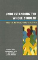 Understanding the Whole Student: Holistic Multicultural Education 1578866693 Book Cover