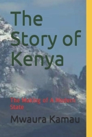The Story of Kenya: The Making of A Modern State 1670855694 Book Cover