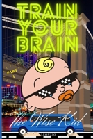 Train Your Brain: Part I B08L54QWFF Book Cover