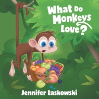 What Do Monkeys Love? 1665712198 Book Cover