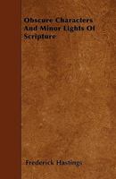 Obscure Characters and Minor Lights of Scripture 1164904663 Book Cover