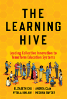 The Learning Hive: Leading Collective Innovation to Transform Education Systems 0807786667 Book Cover