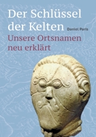 Der Schl?ssel der Kelten: Unsere Ortsnamen neu erkl?rt 375621480X Book Cover