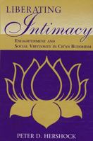 Liberating Intimacy: Enlightenment and Social Virtuosity in Ch'an Buddhism (S U N Y Series in Chinese Philosophy and Culture) 0791429822 Book Cover
