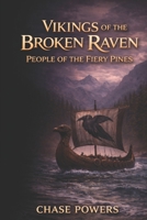 Vikings of the Broken Raven: People of the Fiery Pines B0GC5FJNGN Book Cover
