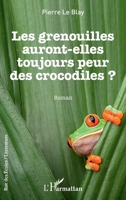 Les grenouilles auront-elles toujours peur des crocodiles: Roman (Rue Des Écoles) (French Edition) 234316259X Book Cover