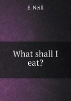What Shall I Eat? 551883392X Book Cover