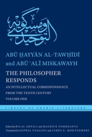 The Philosopher Responds: An Intellectual Correspondence from the Tenth Century, Volume One (Library of Arabic Literature Book 19) 1479871486 Book Cover