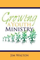 Growing a Youth Ministry 153030332X Book Cover