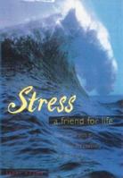 Stress: A Friend for Life 0852073186 Book Cover