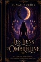 Les Liens d’Ombrelune: Romantasy dark academia, magie interdite et slow burn (Les Héritières de la Nuit) (French Edition) B0GZWNR4ZH Book Cover