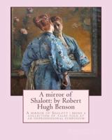A Mirror of Shalott: Being a Collection of Tales Told at an Unprofessional Symposium 1533292051 Book Cover