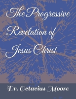 The Progressive Revelation of Jesus Christ B0HDRGFH41 Book Cover