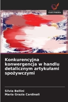 Konkurencyjna konwergencja w handlu detalicznym artykulami spozywczymi (Polish Edition) 6202471948 Book Cover