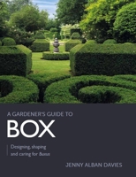 Gardener's Guide to Box: Designing, shaping and caring for buxus 0719840759 Book Cover