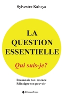 La Question Essentielle: Qui Suis-Je? 1038305306 Book Cover