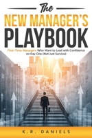 The New Manager's Playbook: First-Time Managers Who Want to Lead with Confidence on Day One (Not Just Survive) B0FG9TTNQJ Book Cover
