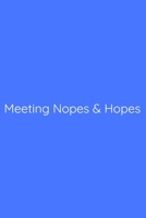 Meeting Nopes & Hopes Notebook: Lined Journal, 120 Pages, 6 x 9, Gag Gift for Boss, Royal Blue Matte Finish (Meeting Nopes & Hopes Journal) 1673702074 Book Cover