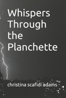 Whispers Through the Planchette B0G6D2DFC3 Book Cover