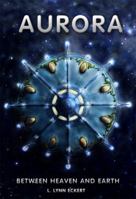 Aurora: Between Heaven and Earth 0991566068 Book Cover