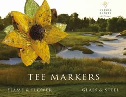 Tee Markers at Harbor Shores, Flame & Flower Glass & Steel 096702210X Book Cover