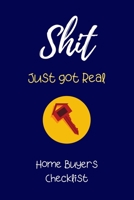 Shit just Got Real Home Buyers Checklist: Complete Home Buyer Agenda Planner Guide for First Time Home Buyers and Real Estate Investors. Features ... and More. Gifts for Realtors at Closing. 1695456777 Book Cover