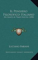 Il Pensiero Filosofico Italiano: Da Dante Ai Tempi Nostri (1890) 1160880956 Book Cover