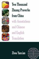 Two Thousand Zhuang Proverbs from China with Annotations and Chinese and English Translation 1433134454 Book Cover