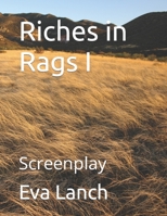 Riches in Rags I: Screenplay 1979735735 Book Cover