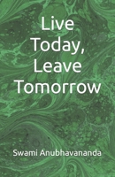 Live Today, Leave Tomorrow B09CRSP5TS Book Cover