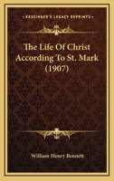 The Life of Christ According to St Mark 1167218124 Book Cover