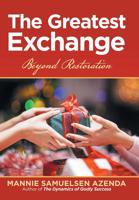 The Greatest Exchange: Beyond Restoration 1973643782 Book Cover