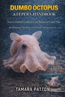 DUMBO OCTOPUS KEEPER’S HANDBOOK: Your Complete Guide to Care, Behavior, Expert Tips for Housing, Handling and Habitat Management for owners B0GG725VKL Book Cover
