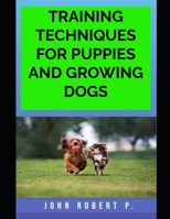 TRAINING TECHNIQUES FOR PUPPIES AND GROWING DOGS B0BHND18FB Book Cover