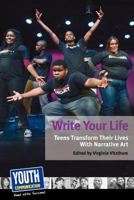 Write Your Life: Teens Transform Their Lives with Narrative Art 1938970683 Book Cover
