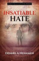 Insatiable Hate: A Zach Miller Adventure 0989057259 Book Cover