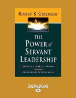 The Power of Servant-Leadership 1459682572 Book Cover