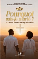 Pourquoi suis-je marié: Le chemin vers un mariage selon Dieu (French Edition) B0GSGLK8N3 Book Cover