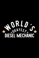 World's Okayest Diesel Mechanic: Nice Notebook for Diesel Mechanic Funny Christmas Gift Idea for Diesel Mechanic Diesel Mechanic Journal 100 pages 6x9 inches 1704239524 Book Cover