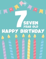7 Seven Year Old Happy Birthday: Childrens Coloring Book For Seventh Birthday, Adorable Designs And Illustrations To Color For Kids B08HQ45TKV Book Cover