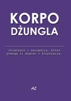 Korpo dzungla: Strategie i narzedzia, które pomoga ci wygrac z korporacja B0FTQVZ6Q5 Book Cover