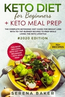 Keto Diet For Beginners + Keto Meal Prep: The Complete Ketogenic Diet Guide for Weight Loss With 70+ Fat-Burner Recipes To Prep While living The Keto Lifestyle #2020 Edition 1914088336 Book Cover