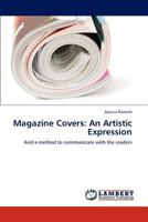 Magazine Covers: An Artistic Expression: And a method to communicate with the readers 3848487683 Book Cover