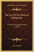 The Law Of War Between Belligerents: A History And Commentary 1169336191 Book Cover