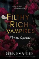 Filthy Rich Vampires: Three Queens (Filthy Rich Vampires, 3) 1649376456 Book Cover