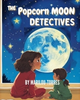 The Popcorn Moon Detectives: A Silly Mystery About the Moon’s Changing Shapes B0FLF6KM1R Book Cover