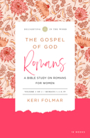 The Gospel of God (Vol 1): A Bible Study on Romans for Women (an 18-Week Inductive Study Guide for Small Groups or Individuals, Space for Journaling ... for Ease of Writing) (Delighting in the Word) 1949253392 Book Cover