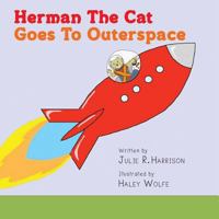 Herman The Cat Goes To Outerspace 1480095540 Book Cover