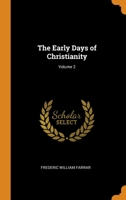 The Early Days of Christianity; Volume 2 101800596X Book Cover